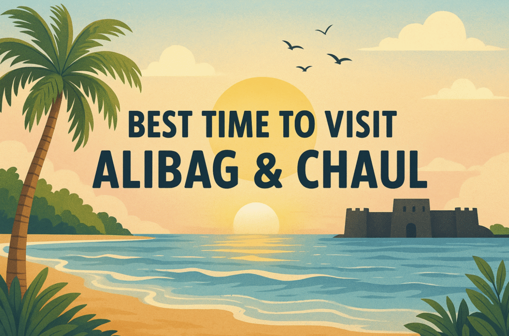 Best Time to Visit Alibag and Chaul: Month-by-Month Weather Guide